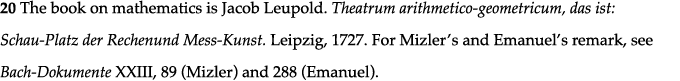 20 The book on mathematics is Jacob Leupold  Theatrum arithmetico-geometricum, das ist: Schau-Platz der Rechenund Mes   