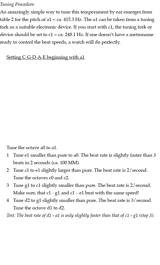Tuning Procedure An amazingly simple way to tune this temperament by ear emerges from table 2 for the pitch of a1   c   