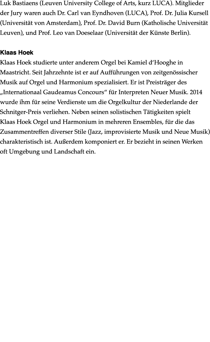 Luk Bastiaens (Leuven University College of Arts, kurz LUCA)  Mitglieder der Jury waren auch Dr  Carl van Eyndhoven (   