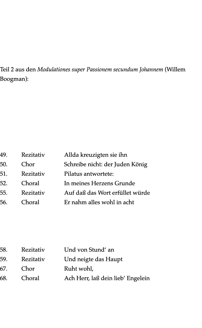     Teil 2 aus den Modulationes super Passionem secundum Johannem (Willem Boogman):    49  Rezitativ  Allda kreuzigte   
