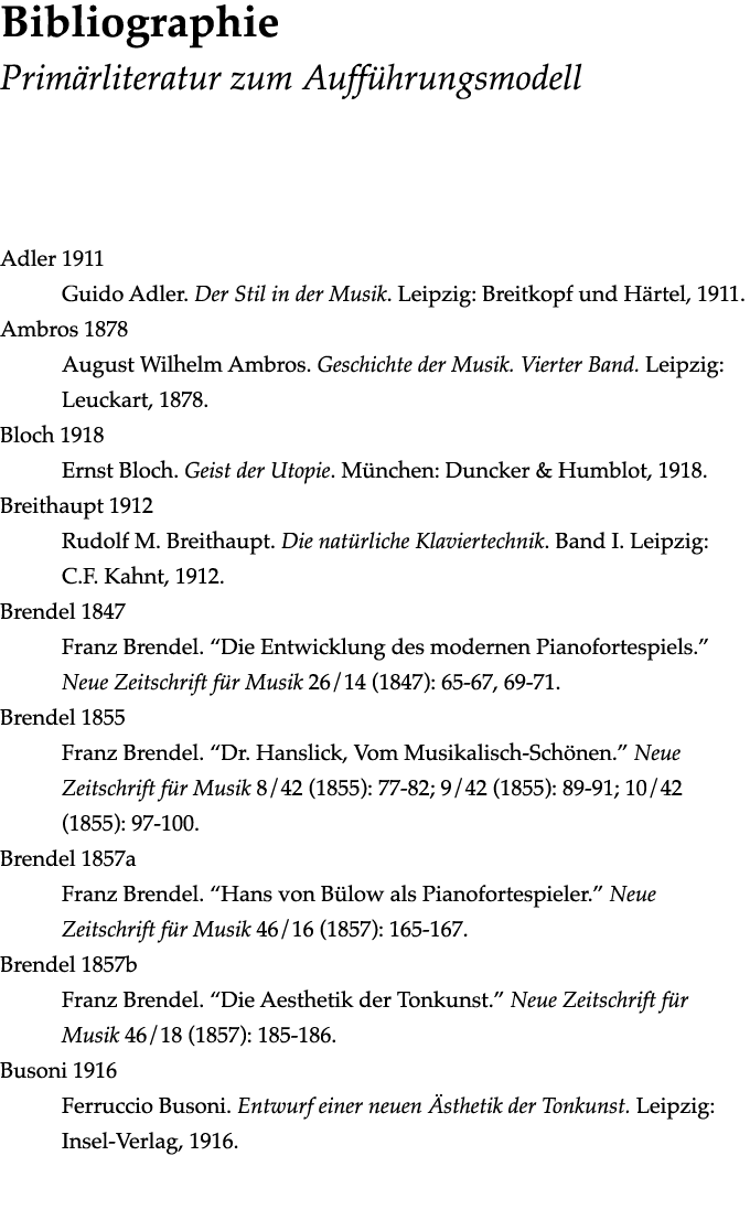  Bibliographie  Primärliteratur zum Aufführungsmodell Adler 1911 Guido Adler  Der Stil in der Musik  Leipzig: Breitko   
