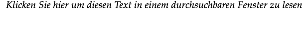 Klicken Sie hier um diesen Text in einem durchsuchbaren Fenster zu lesen