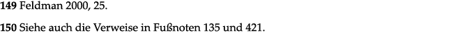 149 Feldman 2000, 25  150 Siehe auch die Verweise in Fußnoten 135 und 421  