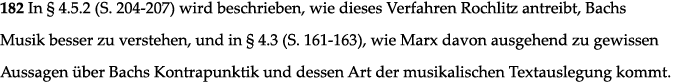182 In   4 5 2 (S  204-207) wird beschrieben, wie dieses Verfahren Rochlitz antreibt, Bachs Musik besser zu verstehen   