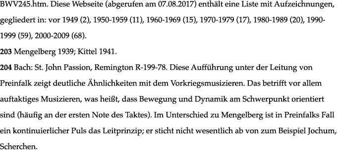 BWV245 htm  Diese Webseite (abgerufen am 07 08 2017) enthält eine Liste mit Aufzeichnungen, gegliedert in: vor 1949 (   