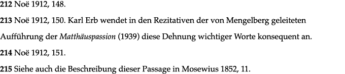 212 Noë 1912, 148  213 Noë 1912, 150  Karl Erb wendet in den Rezitativen der von Mengelberg geleiteten Aufführung der   