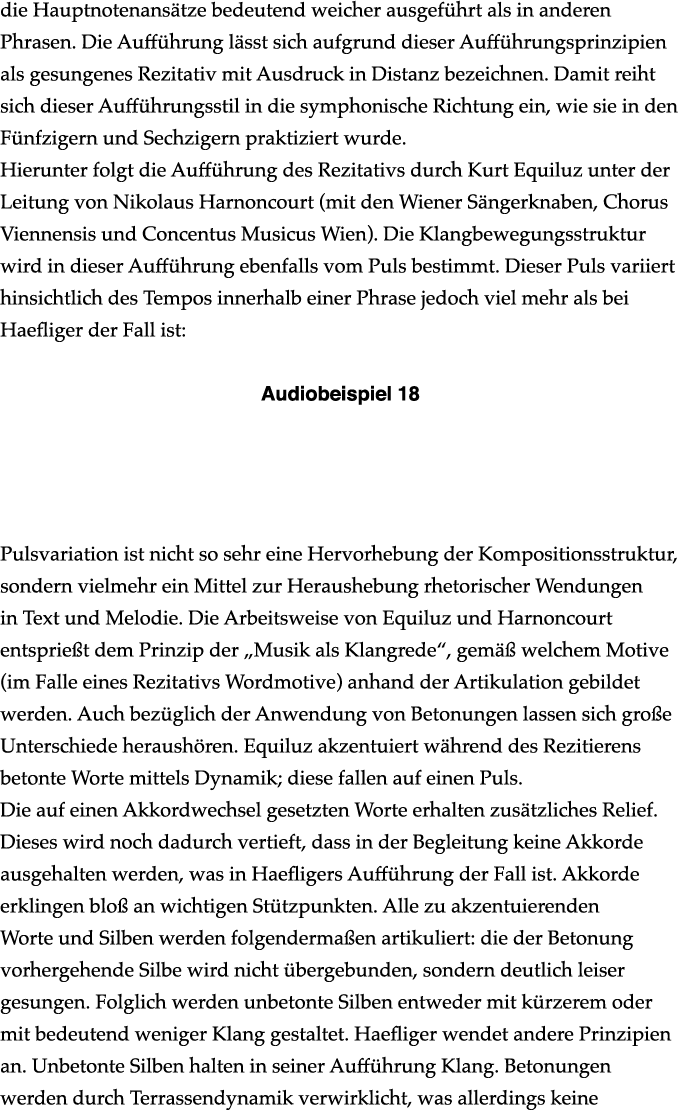 die Hauptnotenansätze bedeutend weicher ausgeführt als in anderen Phrasen  Die Aufführung lässt sich aufgrund dieser    