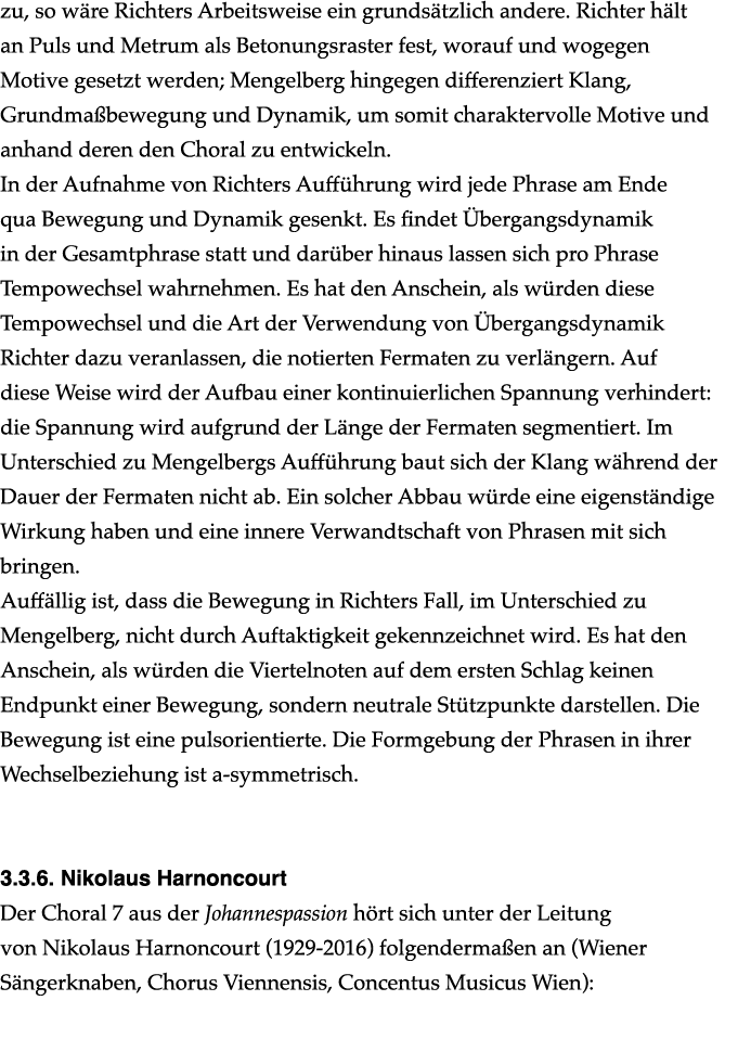 zu, so wäre Richters Arbeitsweise ein grundsätzlich andere  Richter hält an Puls und Metrum als Betonungsraster fest,   
