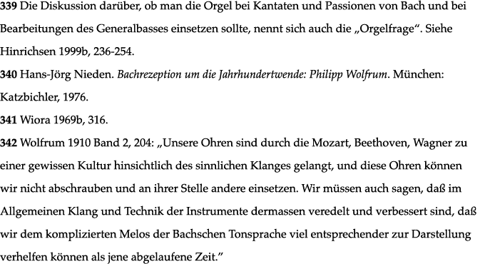 339 Die Diskussion darüber, ob man die Orgel bei Kantaten und Passionen von Bach und bei Bearbeitungen des Generalbas   