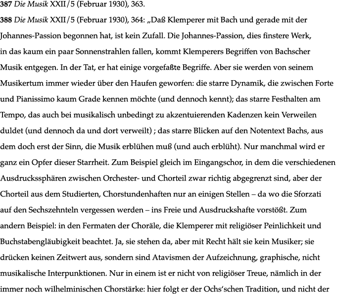 387 Die Musik XXII 5 (Februar 1930), 363  388 Die Musik XXII 5 (Februar 1930), 364:  Daß Klemperer mit Bach und gerad   