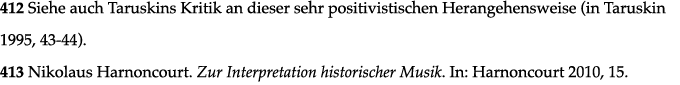 412 Siehe auch Taruskins Kritik an dieser sehr positivistischen Herangehensweise (in Taruskin 1995, 43-44)  413 Nikol   