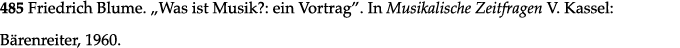 485 Friedrich Blume   Was ist Musik : ein Vortrag   In Musikalische Zeitfragen V  Kassel: Bärenreiter, 1960  