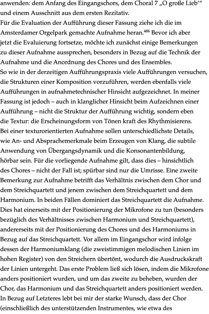 anwenden: dem Anfang des Eingangschors, dem Choral 7  O große Lieb   und einem Ausschnitt aus dem ersten Rezitativ  F   