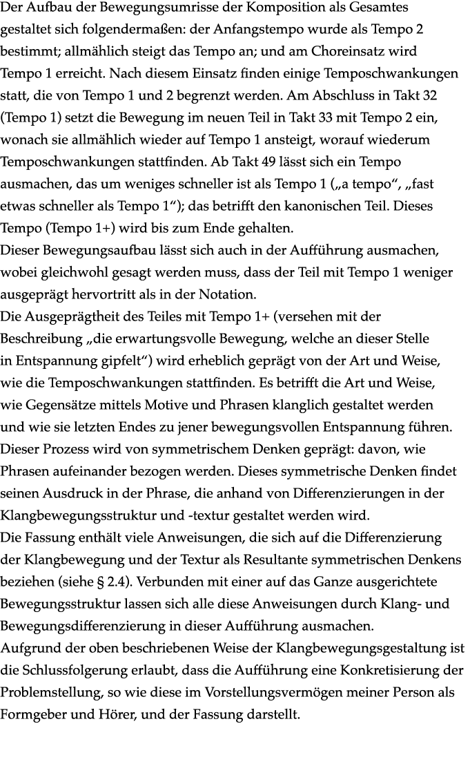 Der Aufbau der Bewegungsumrisse der Komposition als Gesamtes gestaltet sich folgendermaßen: der Anfangstempo wurde al   