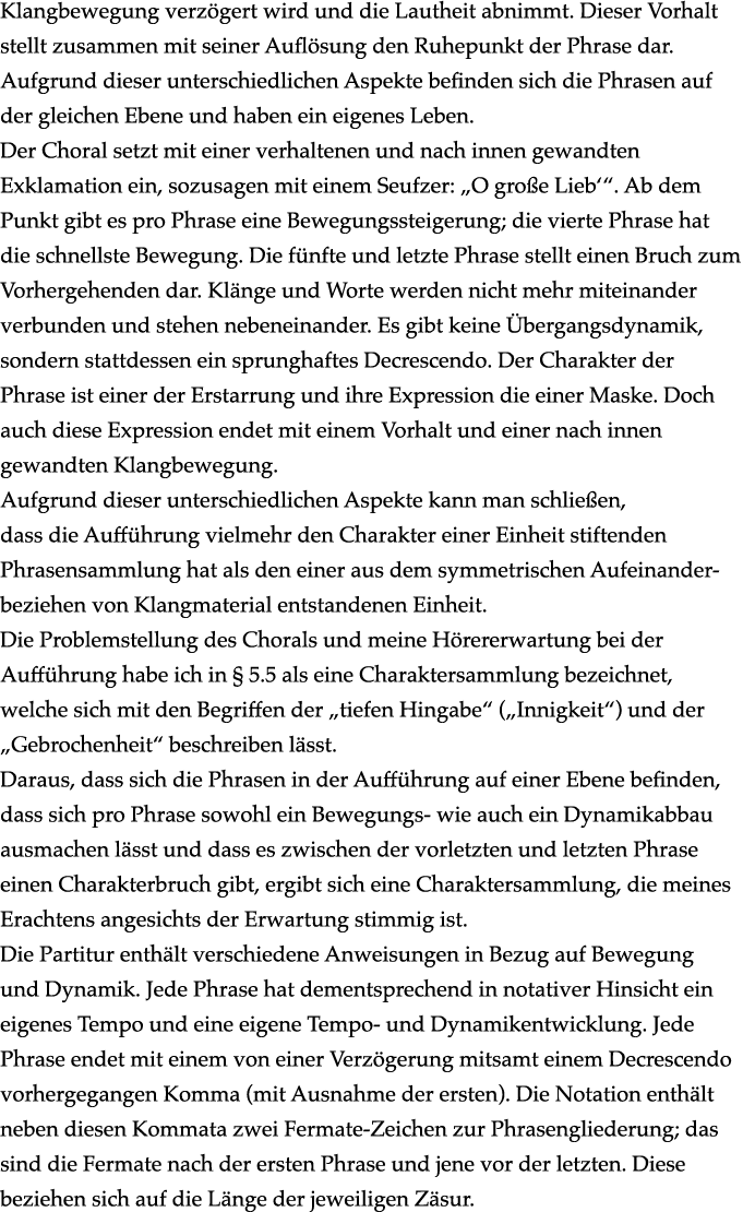 Klangbewegung verzögert wird und die Lautheit abnimmt  Dieser Vorhalt stellt zusammen mit seiner Auflösung den Ruhepu   