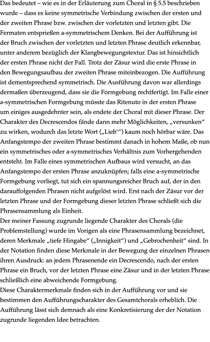 Das bedeutet   wie es in der Erläuterung zum Choral in   5 5 beschrieben wurde   dass es keine symmetrische Verbindun   