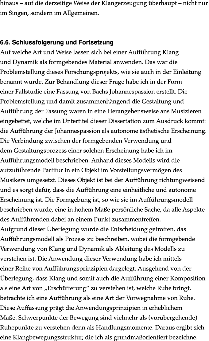 hinaus   auf die derzeitige Weise der Klangerzeugung überhaupt   nicht nur im Singen, sondern im Allgemeinen    6 6     