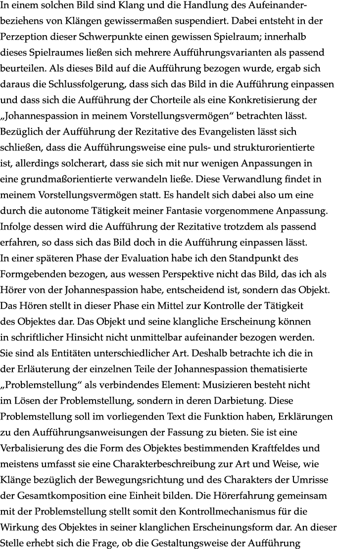 In einem solchen Bild sind Klang und die Handlung des Aufeinander-beziehens von Klängen gewissermaßen suspendiert  Da   