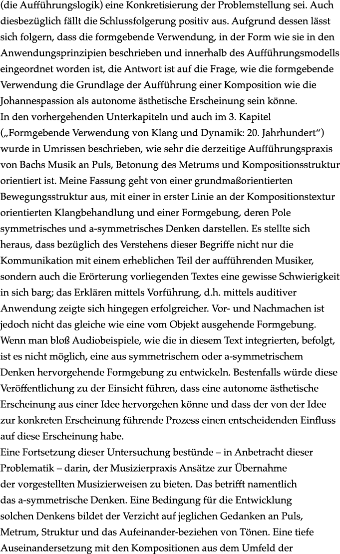 (die Aufführungslogik) eine Konkretisierung der Problemstellung sei  Auch diesbezüglich fällt die Schlussfolgerung po   