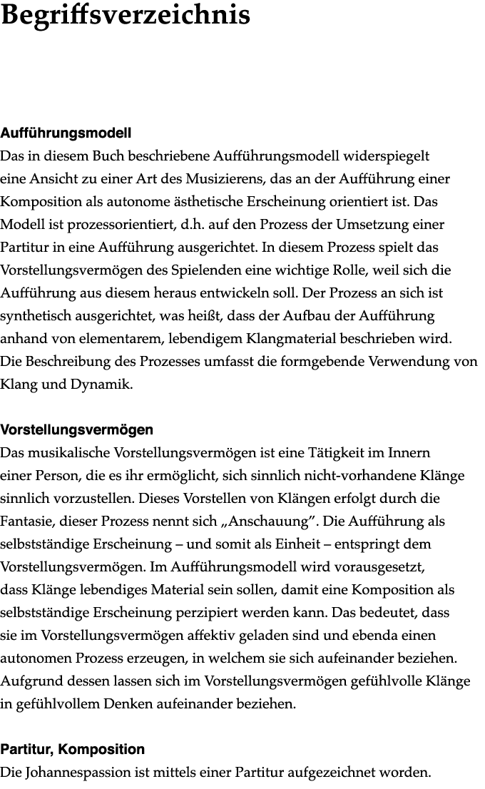  Begriffsverzeichnis Aufführungsmodell Das in diesem Buch beschriebene Aufführungsmodell widerspiegelt eine Ansicht z   