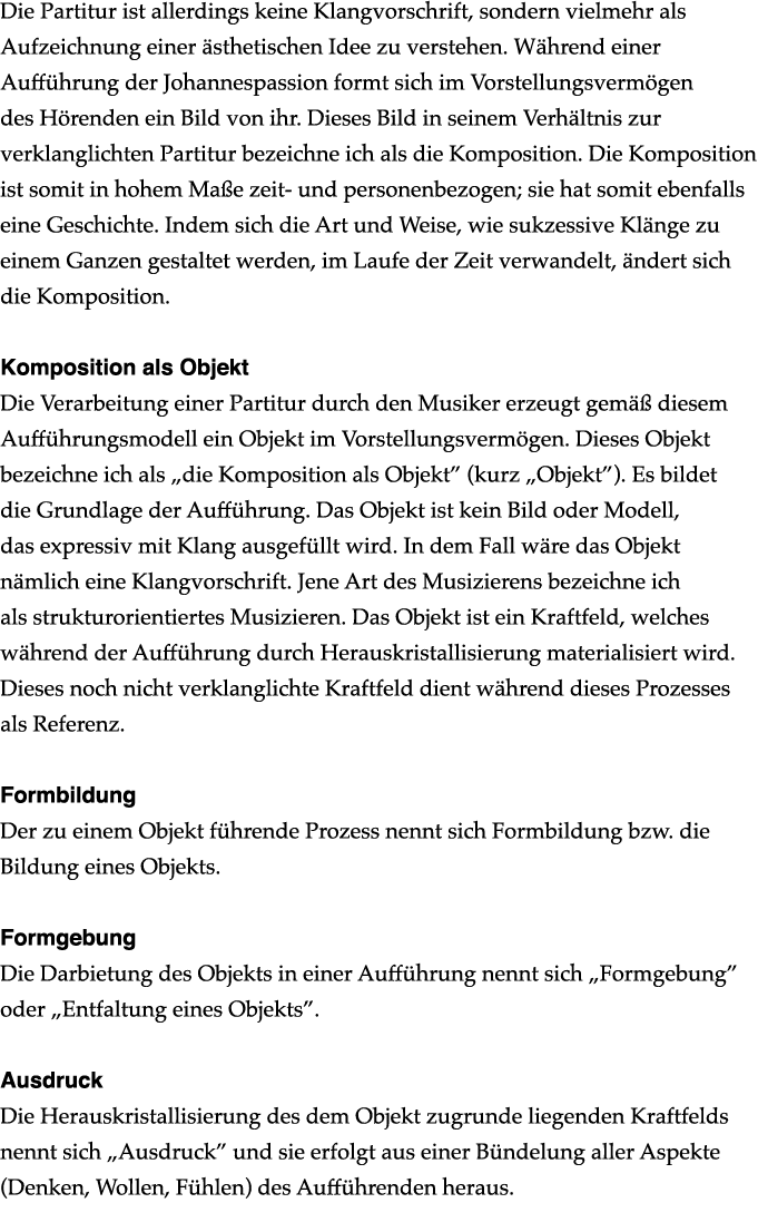 Die Partitur ist allerdings keine Klangvorschrift, sondern vielmehr als Aufzeichnung einer ästhetischen Idee zu verst   