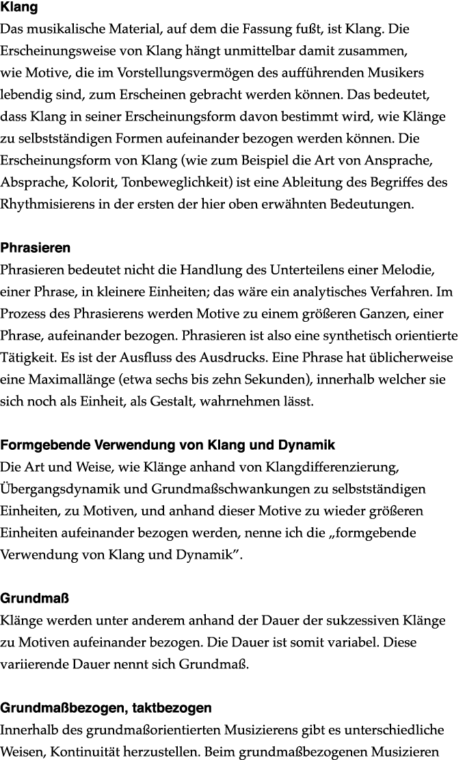 Klang Das musikalische Material, auf dem die Fassung fußt, ist Klang  Die Erscheinungsweise von Klang hängt unmittelb   