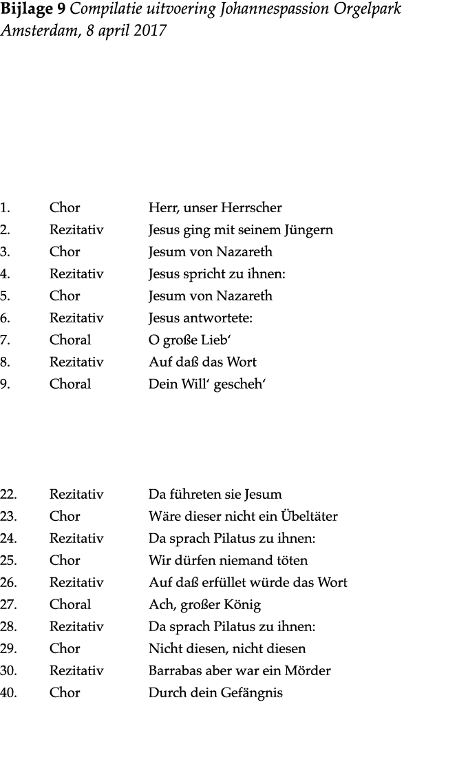  Bijlage 9 Compilatie uitvoering Johannespassion Orgelpark Amsterdam, 8 april 2017  1  Chor  Herr, unser Herrscher 2    
