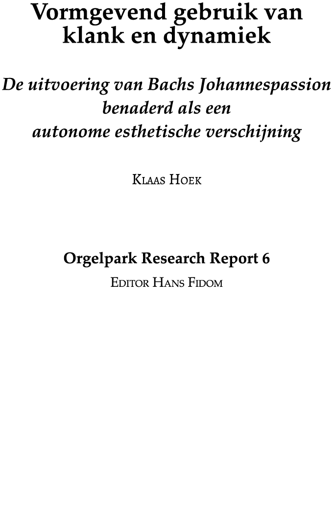 Vormgevend gebruik van klank en dynamiek De uitvoering van Bachs Johannespassion benaderd als een autonome esthetisch   