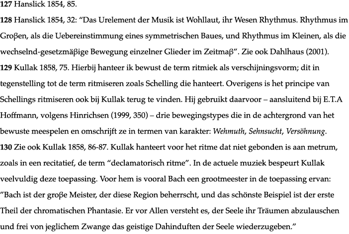 127 Hanslick 1854, 85  128 Hanslick 1854, 32:  Das Urelement der Musik ist Wohllaut, ihr Wesen Rhythmus  Rhythmus im    