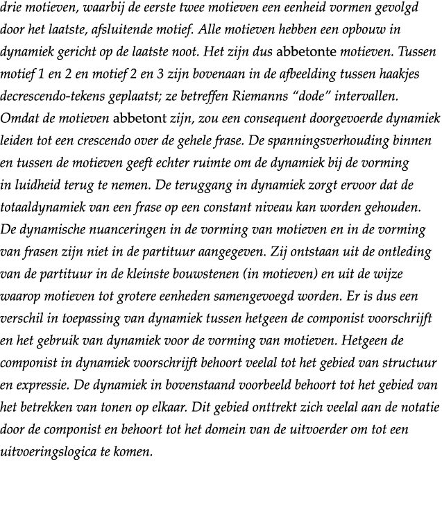 drie motieven, waarbij de eerste twee motieven een eenheid vormen gevolgd door het laatste, afsluitende motief  Alle    