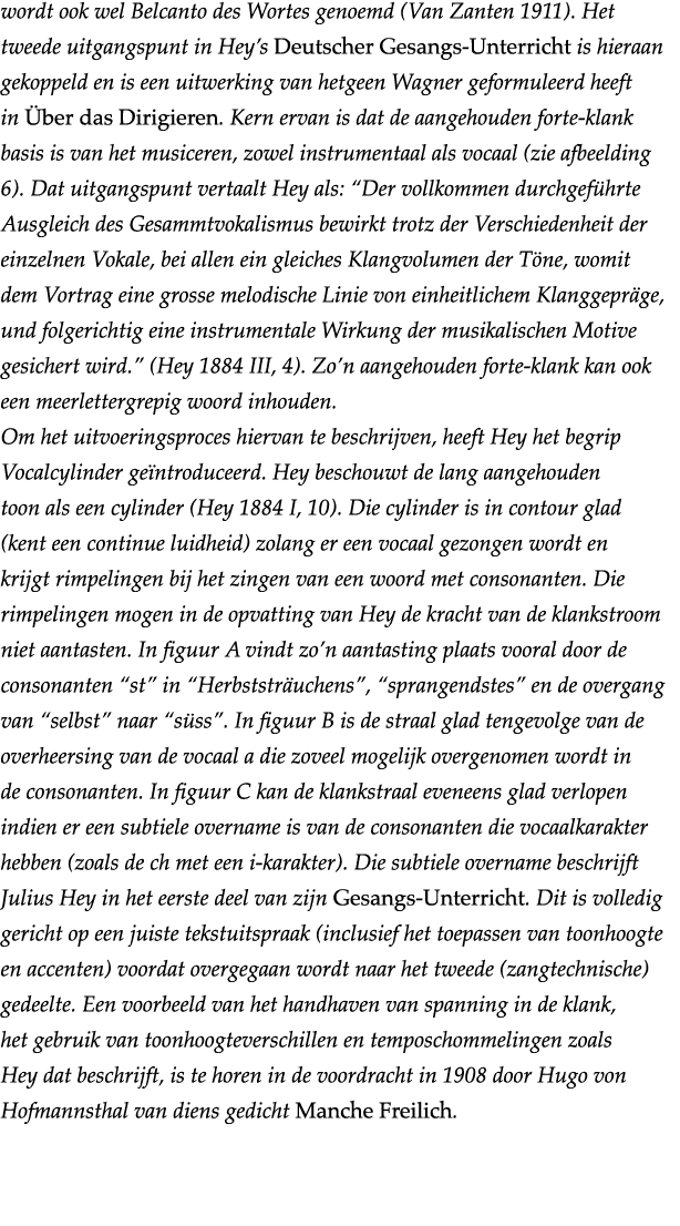 wordt ook wel Belcanto des Wortes genoemd (Van Zanten 1911)  Het tweede uitgangspunt in Hey s Deutscher Gesangs-Unter   