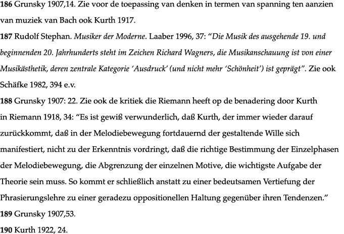 186 Grunsky 1907,14  Zie voor de toepassing van denken in termen van spanning ten aanzien van muziek van Bach ook Kur   