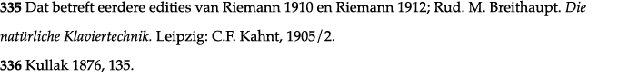 335 Dat betreft eerdere edities van Riemann 1910 en Riemann 1912; Rud  M  Breithaupt  Die natürliche Klaviertechnik     