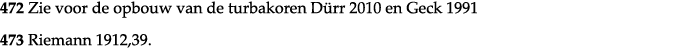 472 Zie voor de opbouw van de turbakoren Dürr 2010 en Geck 1991 473 Riemann 1912,39  