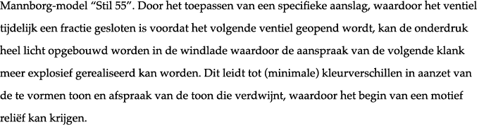 Mannborg-model  Stil 55   Door het toepassen van een specifieke aanslag, waardoor het ventiel tijdelijk een fractie g   