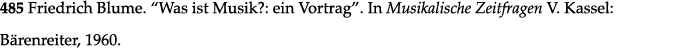 485 Friedrich Blume   Was ist Musik : ein Vortrag   In Musikalische Zeitfragen V  Kassel: Bärenreiter, 1960  