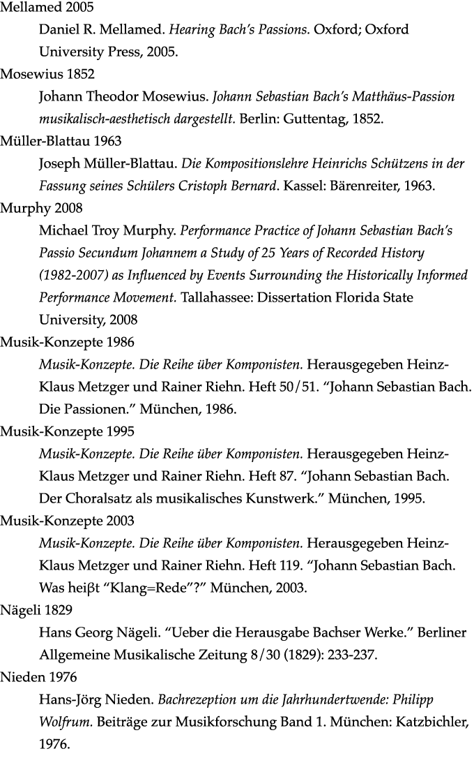 Mellamed 2005 Daniel R  Mellamed  Hearing Bach s Passions  Oxford; Oxford University Press, 2005  Mosewius 1852 Johan   