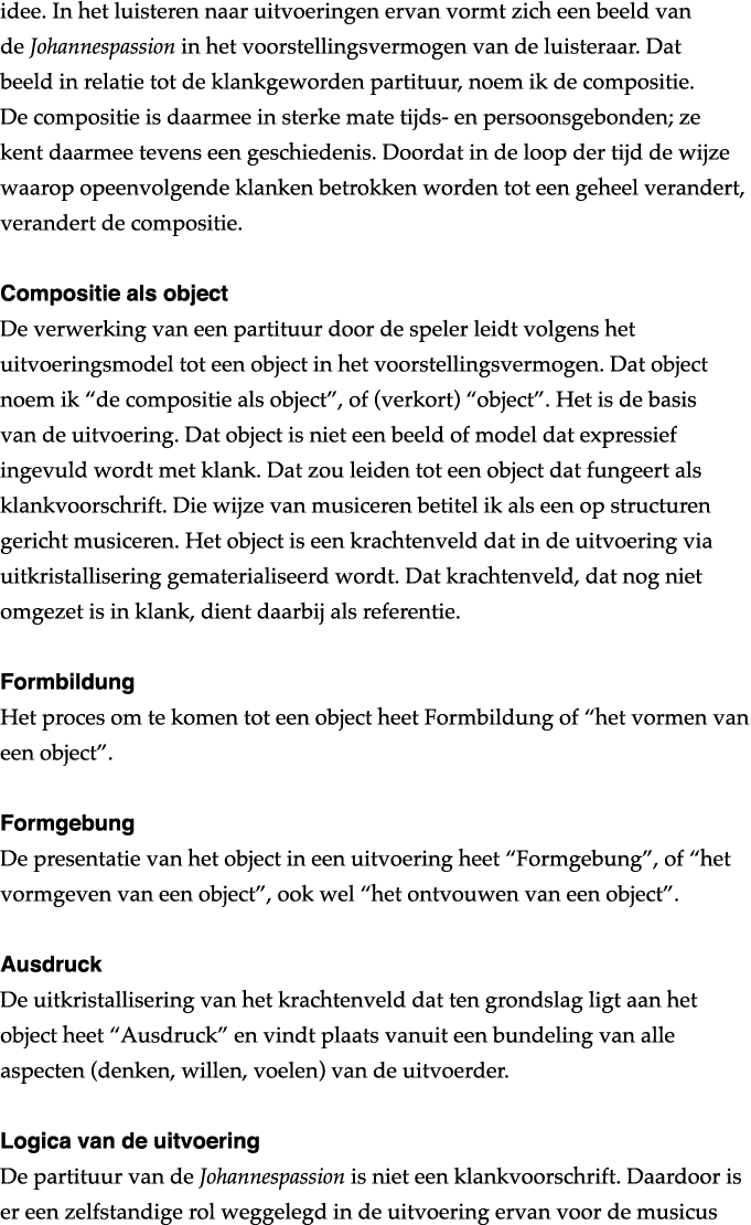idee  In het luisteren naar uitvoeringen ervan vormt zich een beeld van de Johannespassion in het voorstellingsvermog   