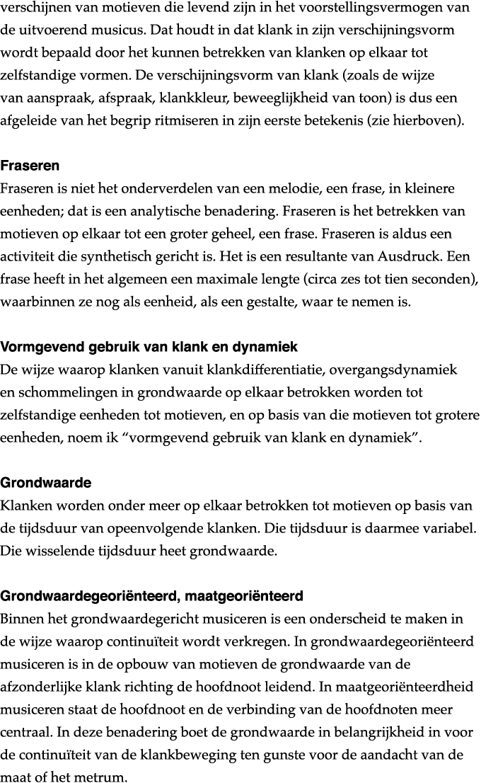 verschijnen van motieven die levend zijn in het voorstellingsvermogen van de uitvoerend musicus  Dat houdt in dat kla   