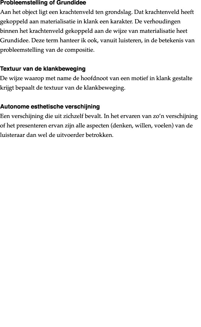 Probleemstelling of Grundidee Aan het object ligt een krachtenveld ten grondslag  Dat krachtenveld heeft gekoppeld aa   