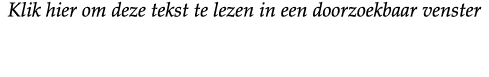 Klik hier om deze tekst te lezen in een doorzoekbaar venster