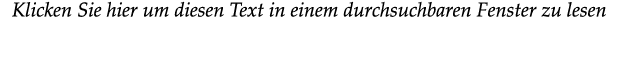 Klicken Sie hier um diesen Text in einem durchsuchbaren Fenster zu lesen