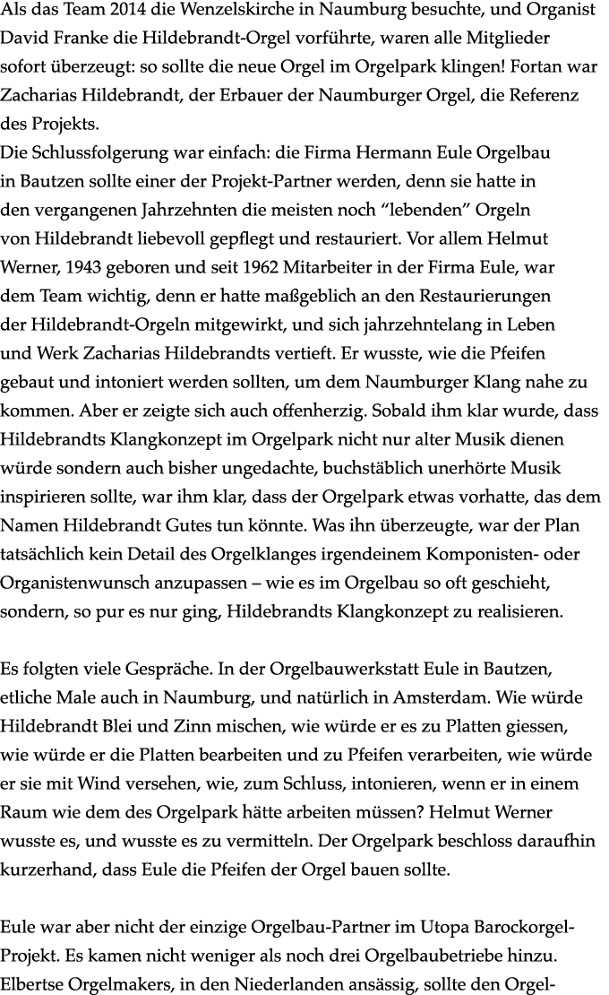 Als das Team 2014 die Wenzelskirche in Naumburg besuchte, und Organist David Franke die Hildebrandt Orgel vorf hrte, ...