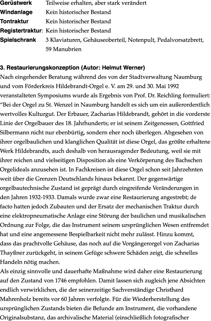 Ger stwerk Teilweise erhalten, aber stark ver ndert Windanlage Kein historischer Bestand Tontraktur Kein historischer...