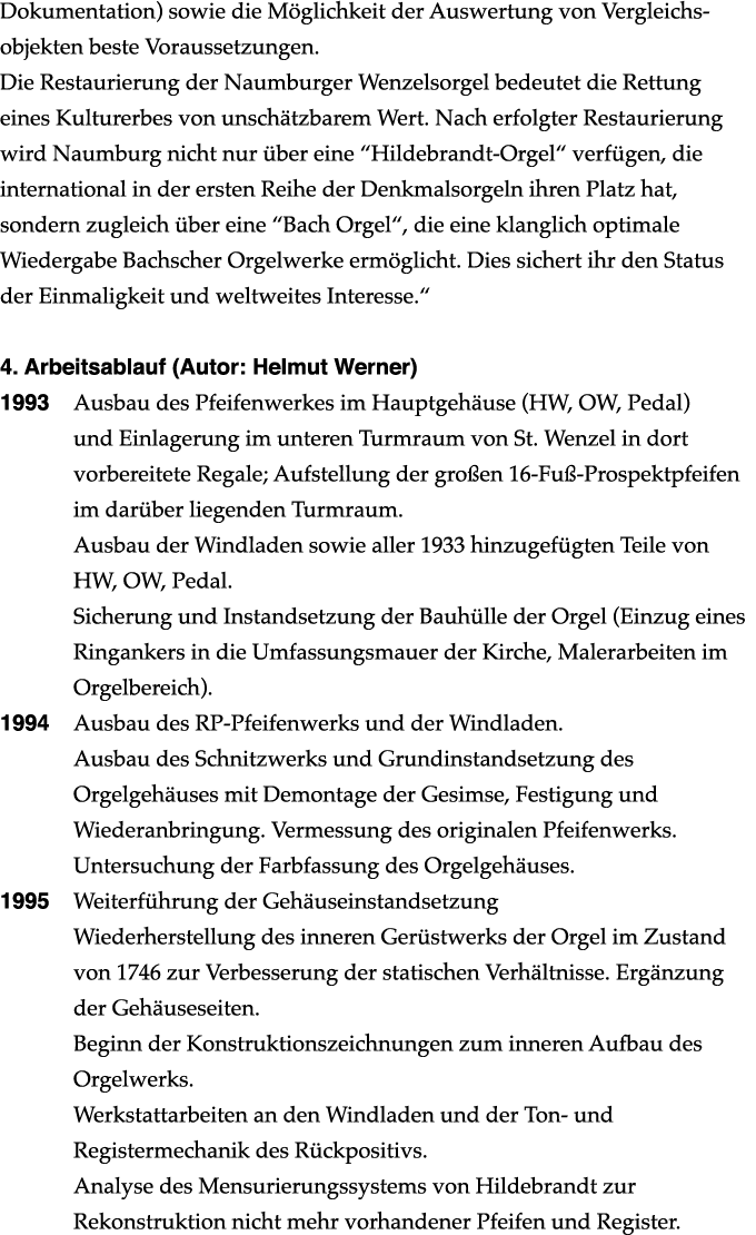 Dokumentation) sowie die M glichkeit der Auswertung von Vergleichs objekten beste Voraussetzungen. Die Restaurierung ...