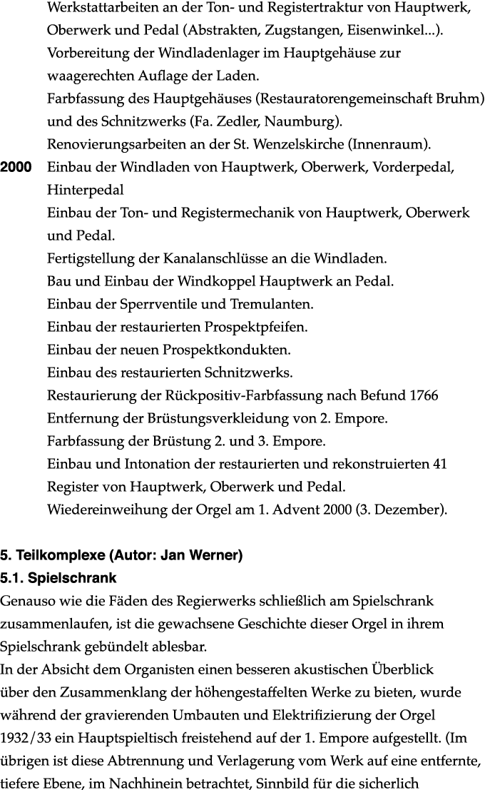  Werkstattarbeiten an der Ton und Registertraktur von Hauptwerk, Oberwerk und Pedal (Abstrakten, Zugstangen, Eisenwin...