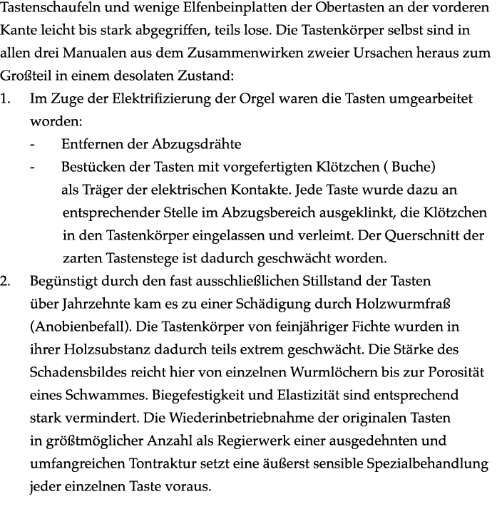 Tastenschaufeln und wenige Elfenbeinplatten der Obertasten an der vorderen Kante leicht bis stark abgegriffen, teils ...