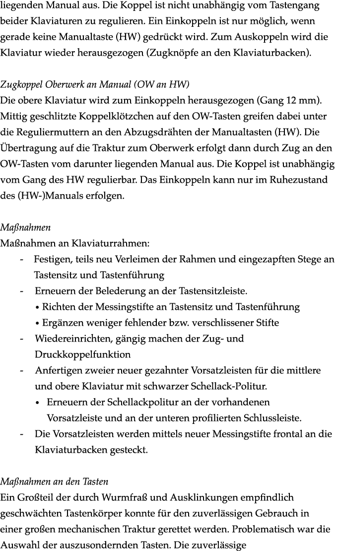 liegenden Manual aus. Die Koppel ist nicht unabh ngig vom Tastengang beider Klaviaturen zu regulieren. Ein Einkoppeln...