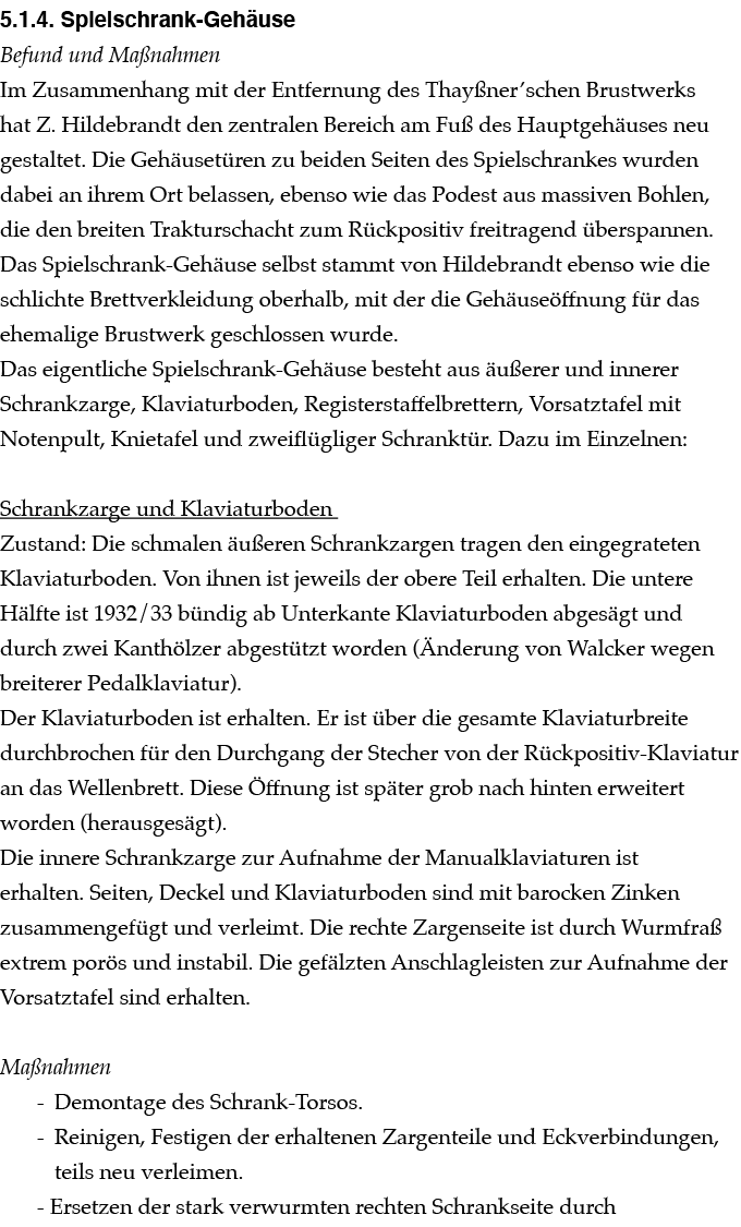 ﻿5.1.4. Spielschrank Geh use Befund und Ma nahmen Im Zusammenhang mit der Entfernung des Thay ner’schen Brustwerks ha...