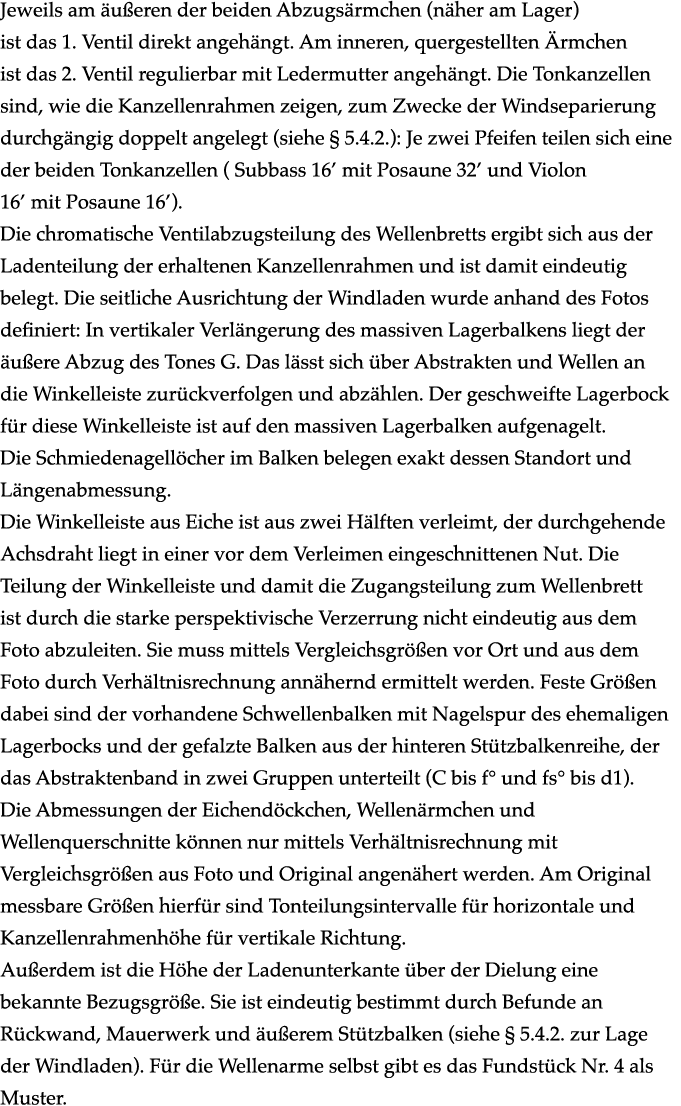 Jeweils am u eren der beiden Abzugs rmchen (n her am Lager) ist das 1. Ventil direkt angeh ngt. Am inneren, quergest...